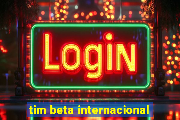 tim beta internacional